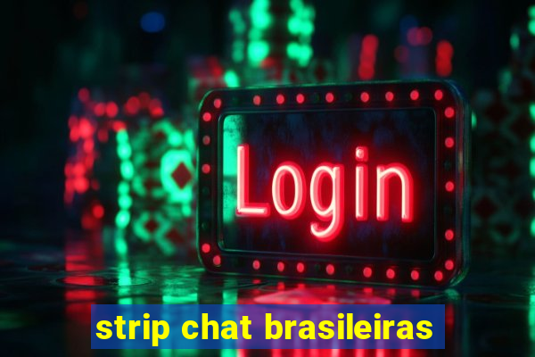 strip chat brasileiras